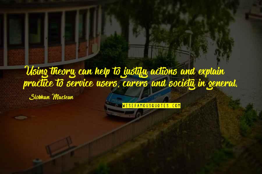 Maulik Parikh Quotes By Siobhan Maclean: Using theory can help to justify actions and
