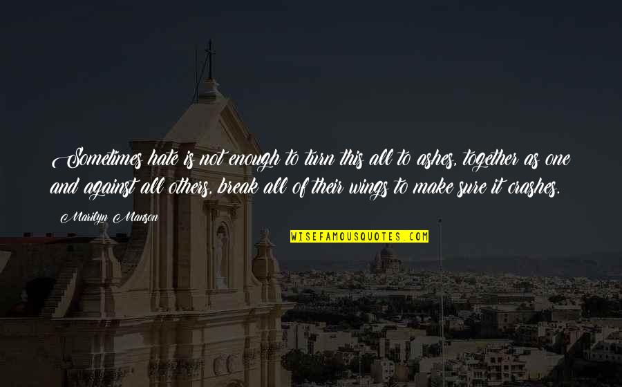 Mauls Quotes By Marilyn Manson: Sometimes hate is not enough to turn this Mauls Quotes By Marilyn Manson: Sometimes hate is not enough to turn this