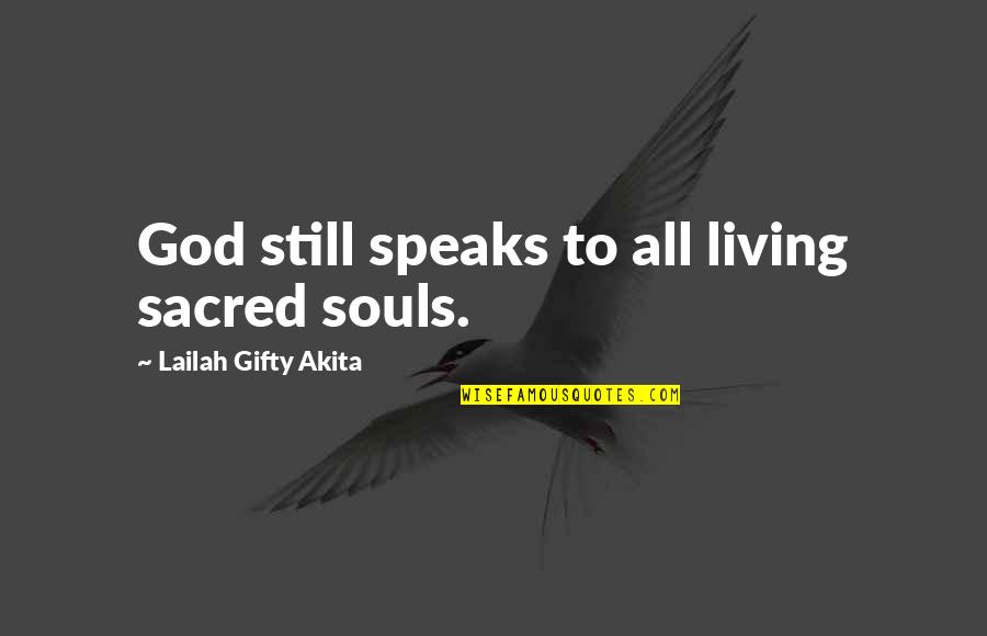 Maultier English Quotes By Lailah Gifty Akita: God still speaks to all living sacred souls.