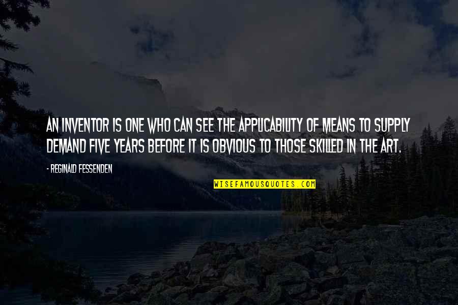 Maulvi Fazlul Quotes By Reginald Fessenden: An inventor is one who can see the Maulvi Fazlul Quotes By Reginald Fessenden: An inventor is one who can see the