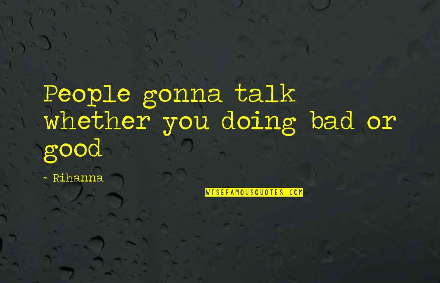 Maulwurf Zeichnung Quotes By Rihanna: People gonna talk whether you doing bad or