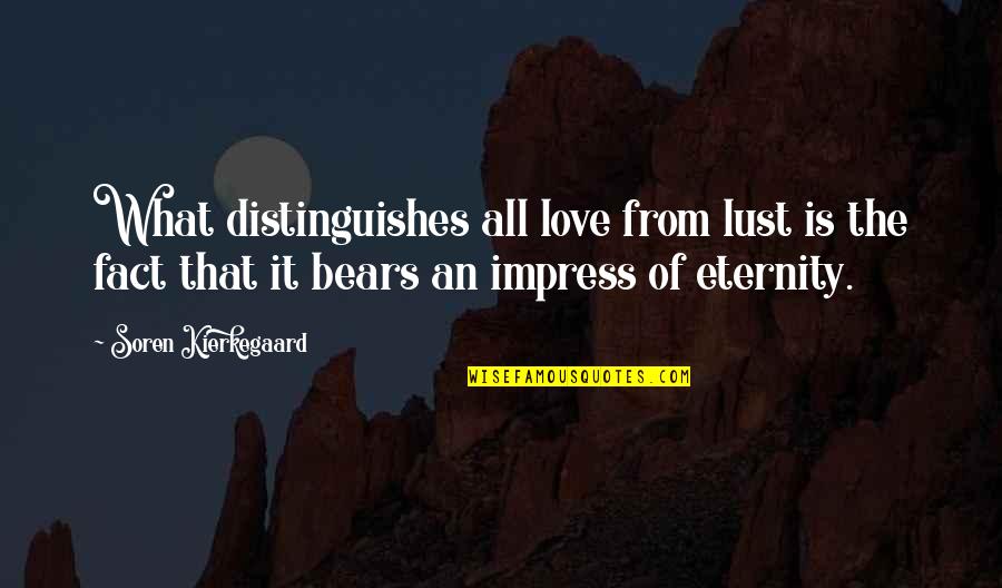 Mauna Loa Quote Quotes By Soren Kierkegaard: What distinguishes all love from lust is the Mauna Loa Quote Quotes By Soren Kierkegaard: What distinguishes all love from lust is the