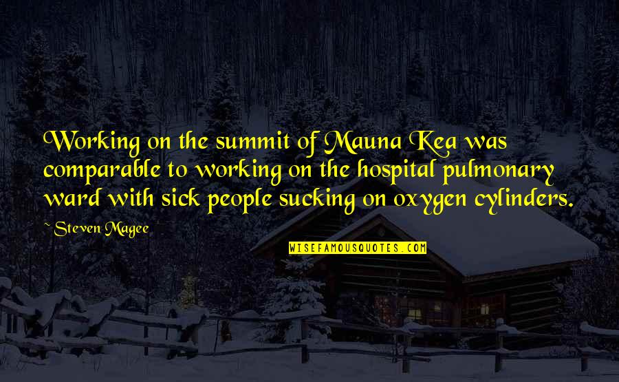 Mauna Quotes By Steven Magee: Working on the summit of Mauna Kea was Mauna Quotes By Steven Magee: Working on the summit of Mauna Kea was