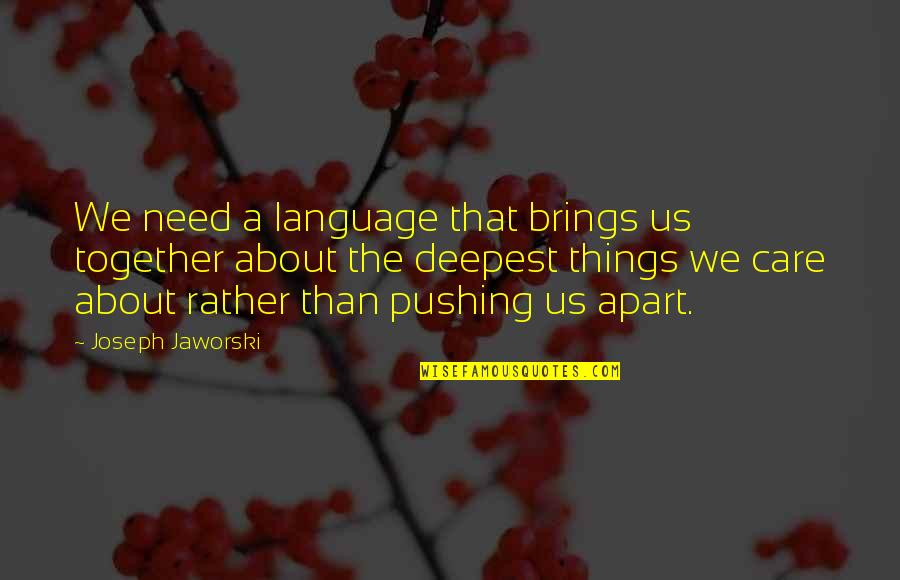 Maunder Synonym Quotes By Joseph Jaworski: We need a language that brings us together