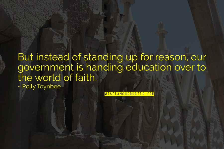 Maundered Quotes By Polly Toynbee: But instead of standing up for reason, our Maundered Quotes By Polly Toynbee: But instead of standing up for reason, our