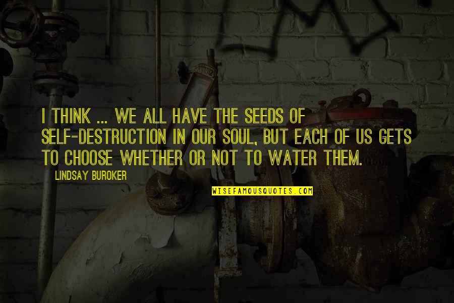 Maundering Define Quotes By Lindsay Buroker: I think ... we all have the seeds Maundering Define Quotes By Lindsay Buroker: I think ... we all have the seeds