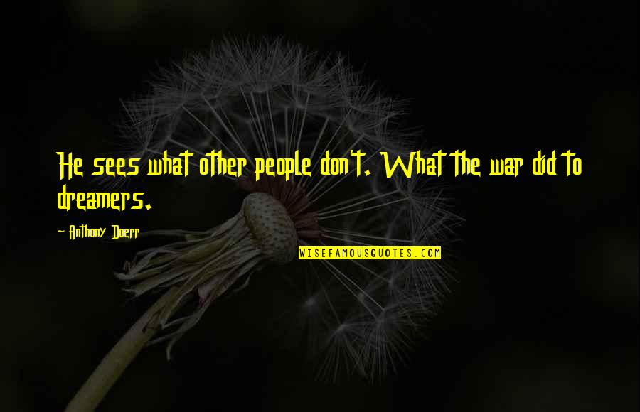Maundy Friday Quotes By Anthony Doerr: He sees what other people don't. What the Maundy Friday Quotes By Anthony Doerr: He sees what other people don't. What the