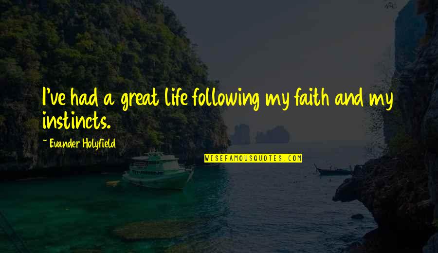 Maupassants The Necklace Quotes By Evander Holyfield: I've had a great life following my faith Maupassants The Necklace Quotes By Evander Holyfield: I've had a great life following my faith