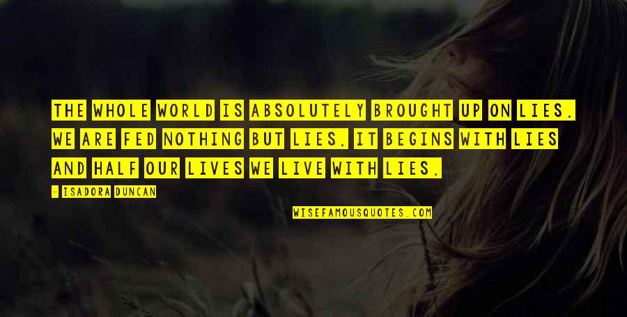Maupassants The Necklace Quotes By Isadora Duncan: The whole world is absolutely brought up on Maupassants The Necklace Quotes By Isadora Duncan: The whole world is absolutely brought up on