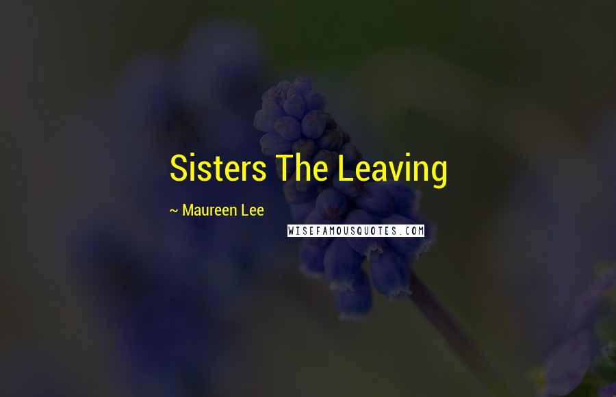 Maureen Lee quotes: Sisters The Leaving