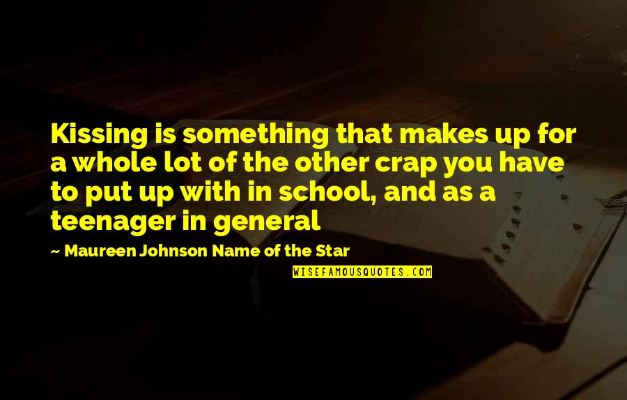 Maureen Quotes By Maureen Johnson Name Of The Star: Kissing is something that makes up for a