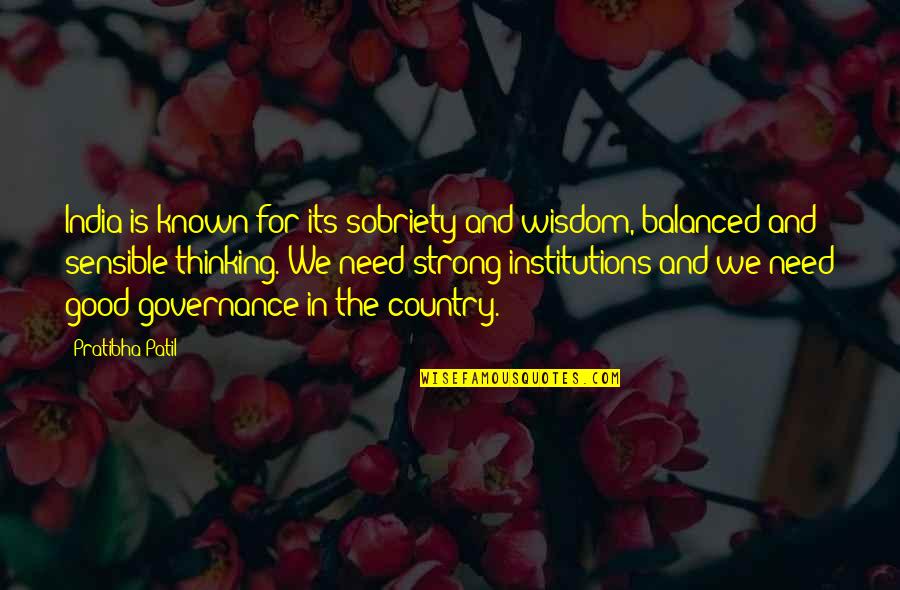 Maureen Shrill Quotes By Pratibha Patil: India is known for its sobriety and wisdom,