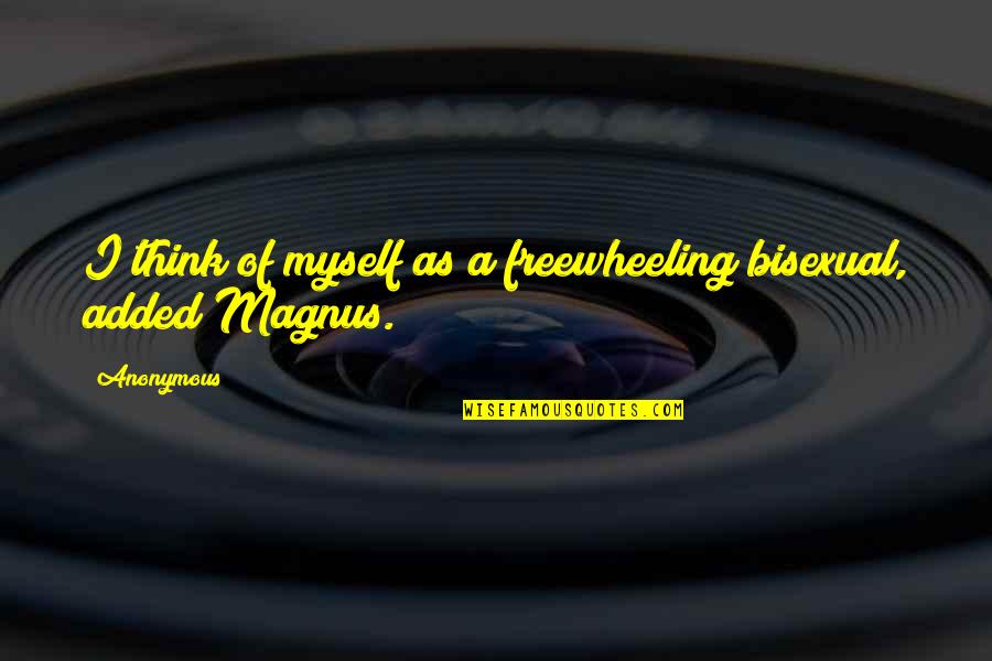 Mauretania Rms Quotes By Anonymous: I think of myself as a freewheeling bisexual,