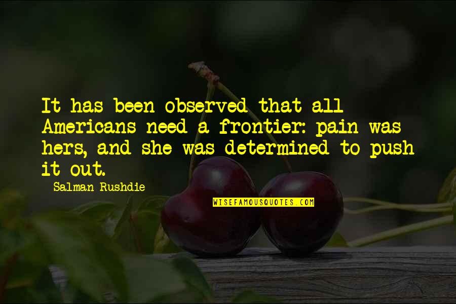 Maurey Catalog Quotes By Salman Rushdie: It has been observed that all Americans need