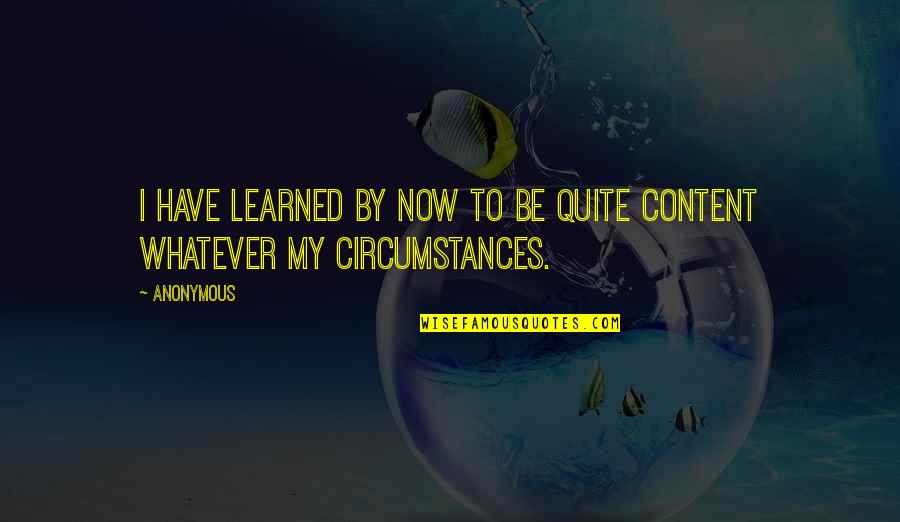 Maurica Das It Quotes By Anonymous: I have learned by now to be quite