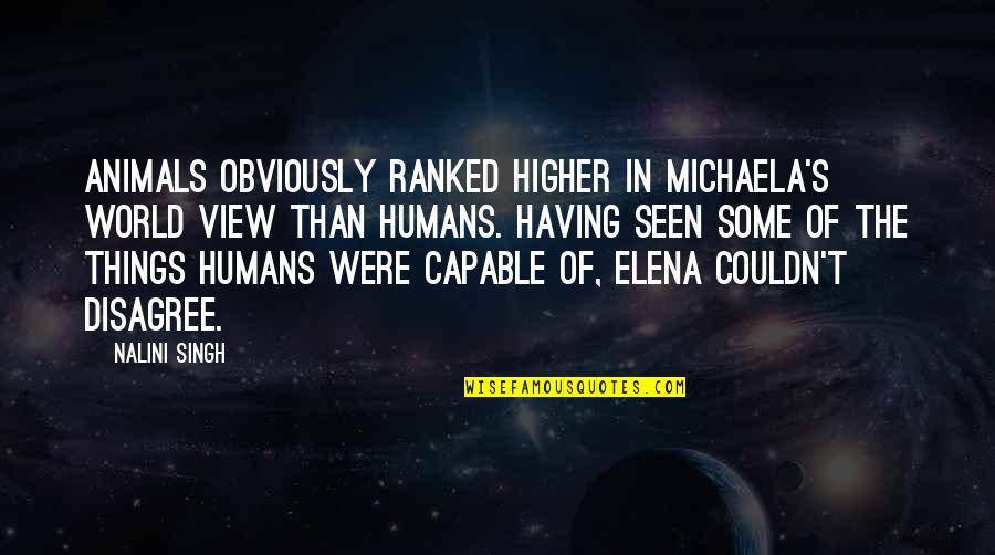 Maurice Cerullo Quotes By Nalini Singh: Animals obviously ranked higher in Michaela's world view