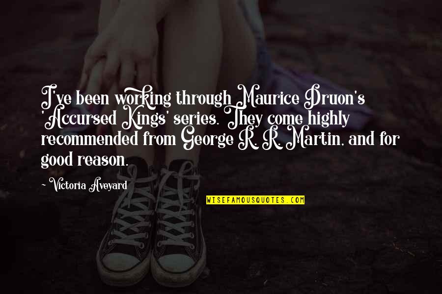 Maurice Druon Quotes By Victoria Aveyard: I've been working through Maurice Druon's 'Accursed Kings'