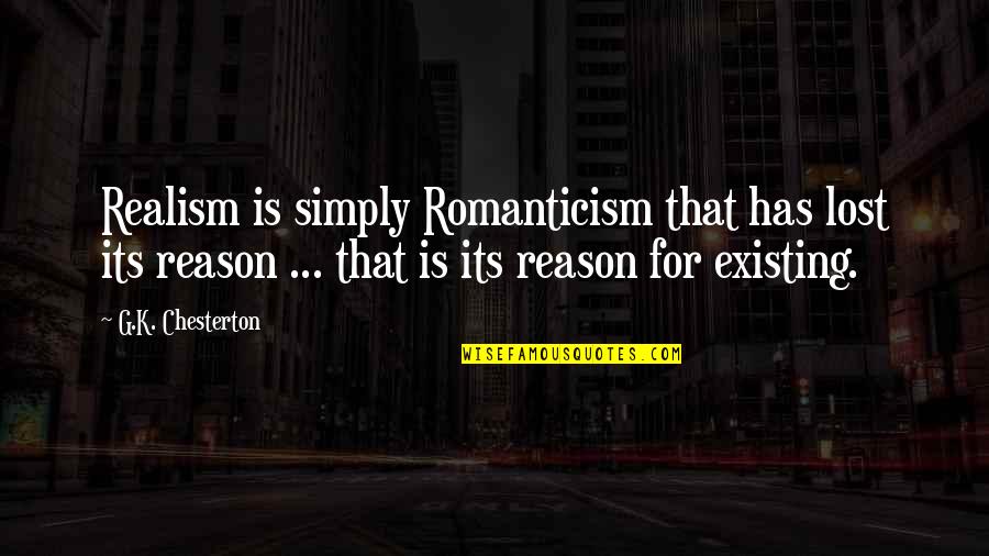 Maurice Gamelin Famous Quotes By G.K. Chesterton: Realism is simply Romanticism that has lost its