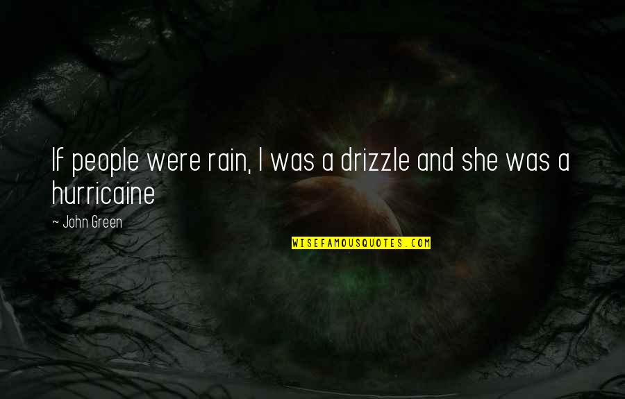 Maurice In Lord Of The Flies Quotes By John Green: If people were rain, I was a drizzle