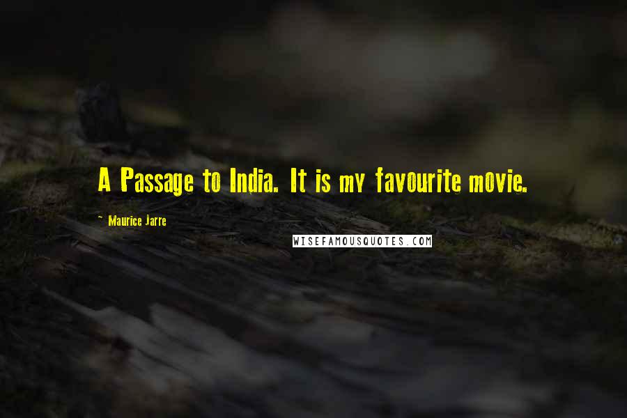 Maurice Jarre quotes: A Passage to India. It is my favourite movie.