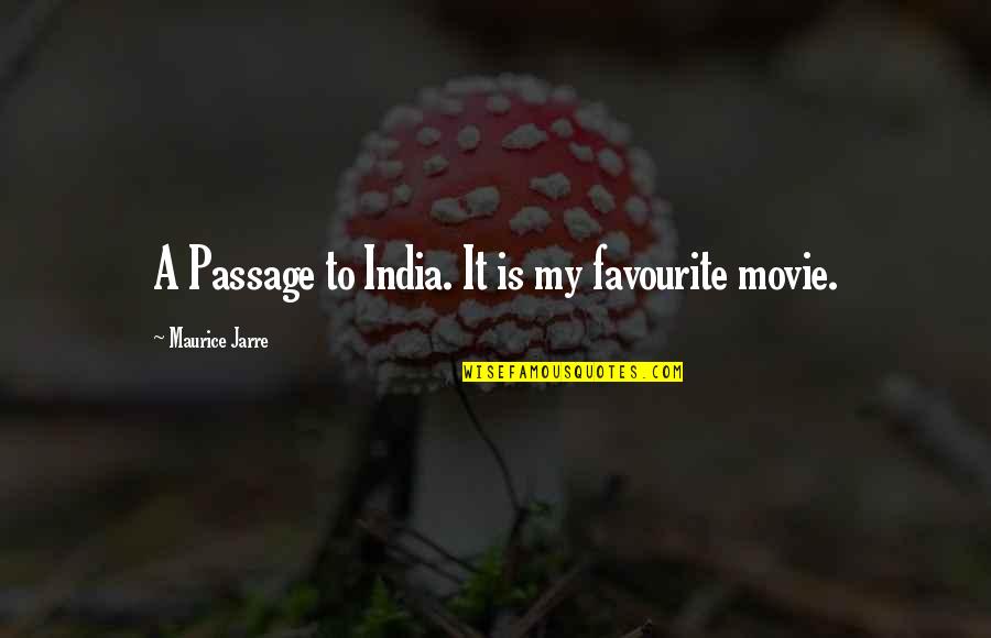 Maurice Jarre Quotes By Maurice Jarre: A Passage to India. It is my favourite Maurice Jarre Quotes By Maurice Jarre: A Passage to India. It is my favourite