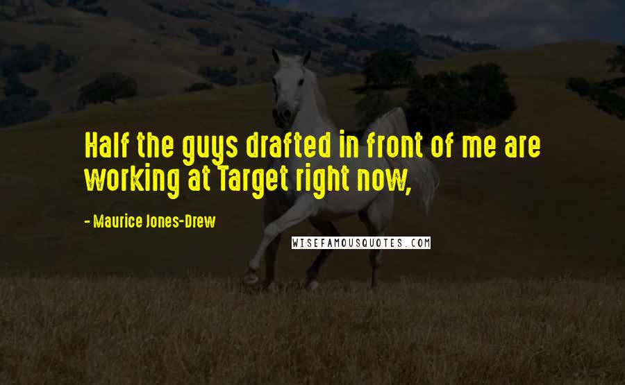 Maurice Jones-Drew quotes: Half the guys drafted in front of me are working at Target right now,