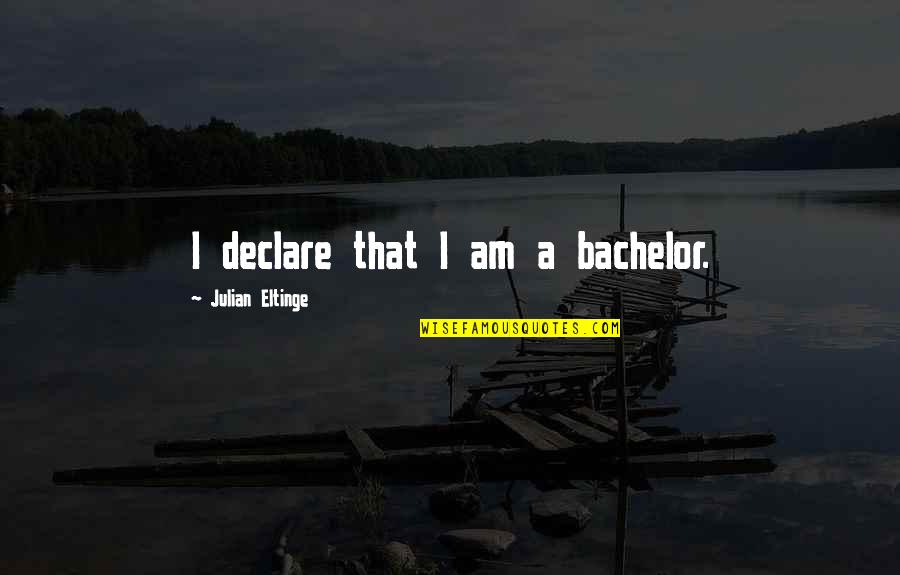 Maurice Jones Drew Quotes By Julian Eltinge: I declare that I am a bachelor.