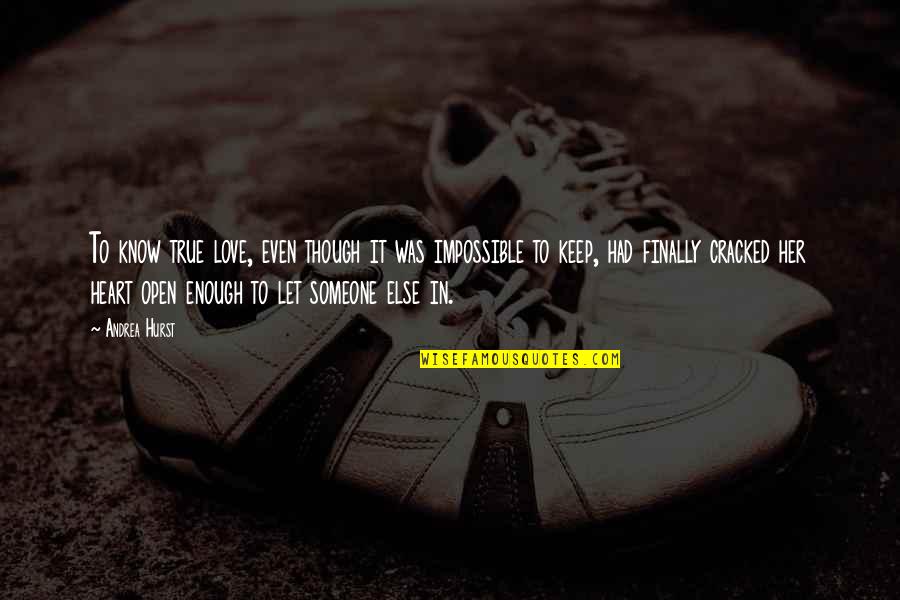 Maurice Marciano Quotes By Andrea Hurst: To know true love, even though it was Maurice Marciano Quotes By Andrea Hurst: To know true love, even though it was