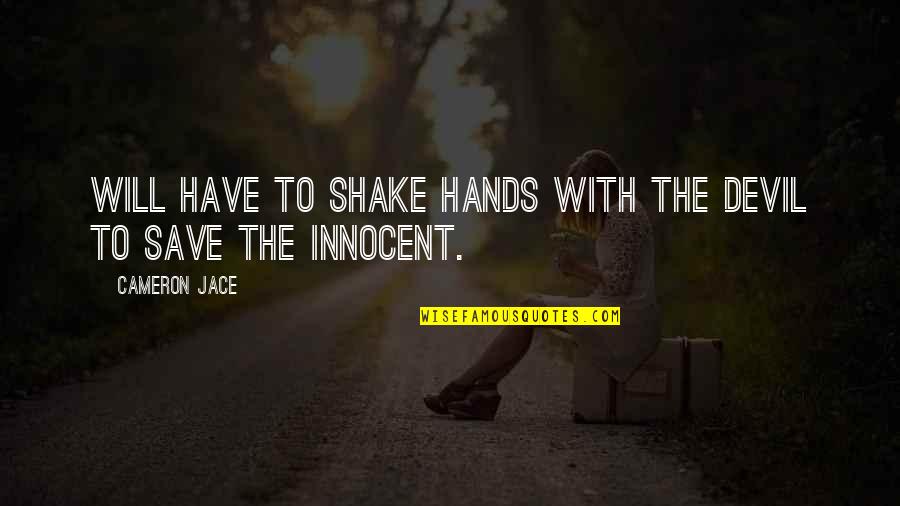 Maurice Proust Quotes By Cameron Jace: Will have to shake hands with the devil