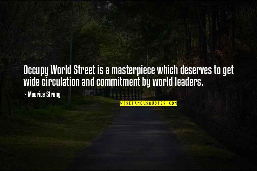 Maurice Quotes By Maurice Strong: Occupy World Street is a masterpiece which deserves