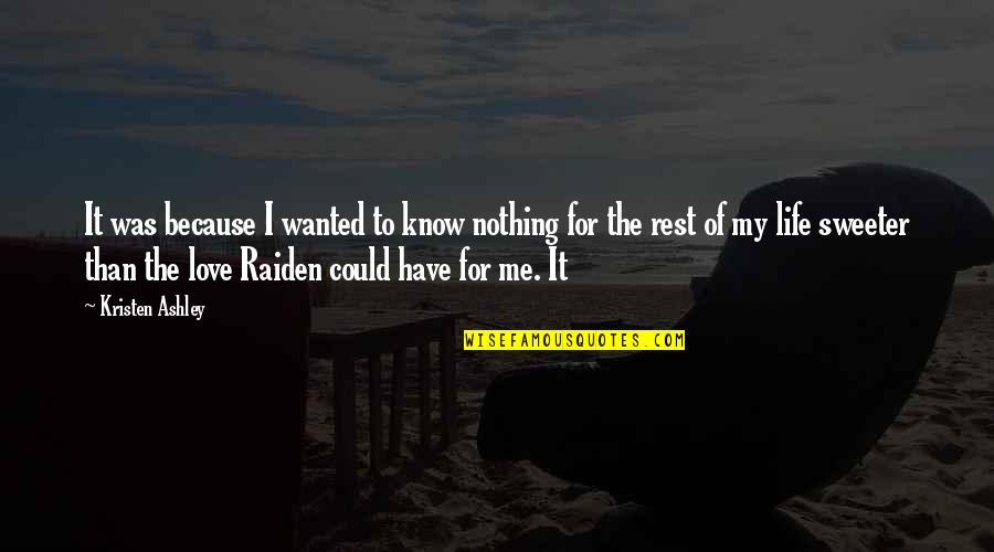 Maurice Ralph Hilleman Quotes By Kristen Ashley: It was because I wanted to know nothing Maurice Ralph Hilleman Quotes By Kristen Ashley: It was because I wanted to know nothing