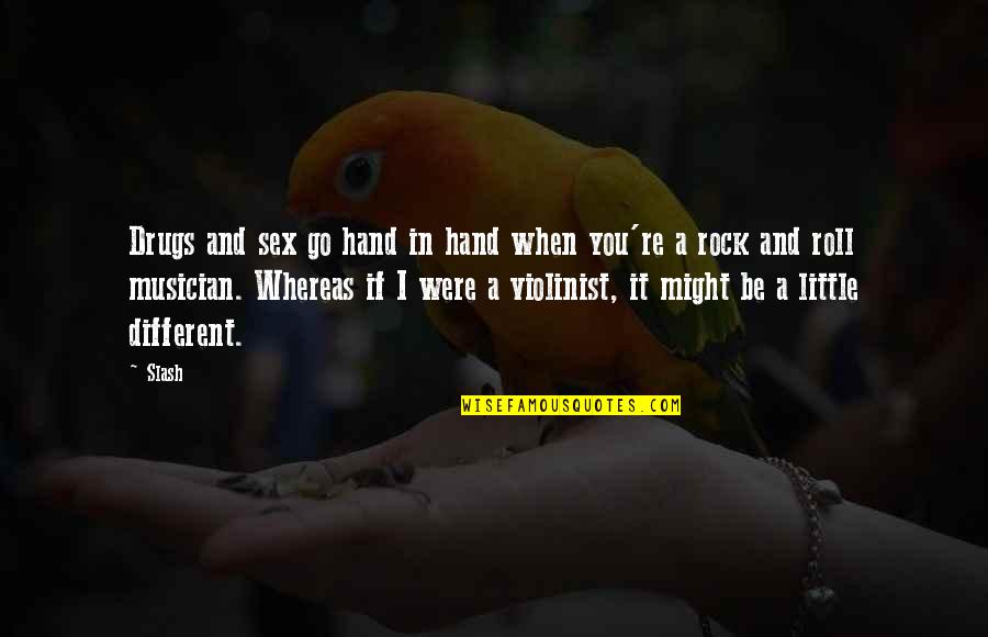 Maurice Richard Quotes By Slash: Drugs and sex go hand in hand when Maurice Richard Quotes By Slash: Drugs and sex go hand in hand when
