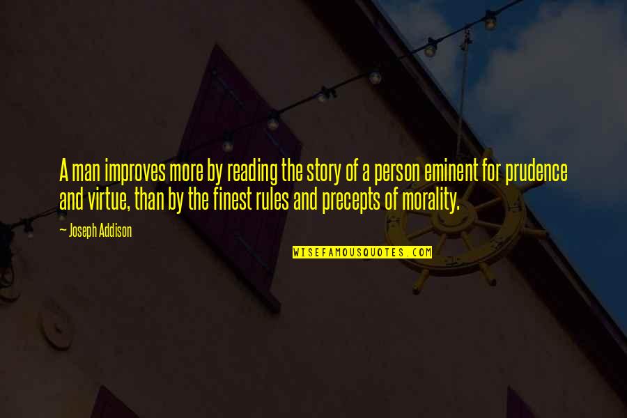 Maurice Samuels Quotes By Joseph Addison: A man improves more by reading the story Maurice Samuels Quotes By Joseph Addison: A man improves more by reading the story