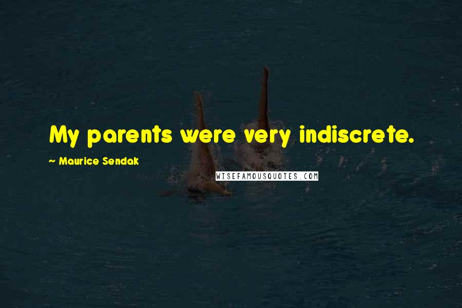 Maurice Sendak quotes: My parents were very indiscrete.