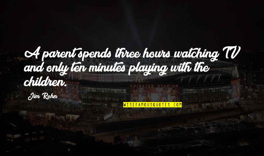 Mauriceia As A Mermaid Quotes By Jim Rohn: A parent spends three hours watching TV and