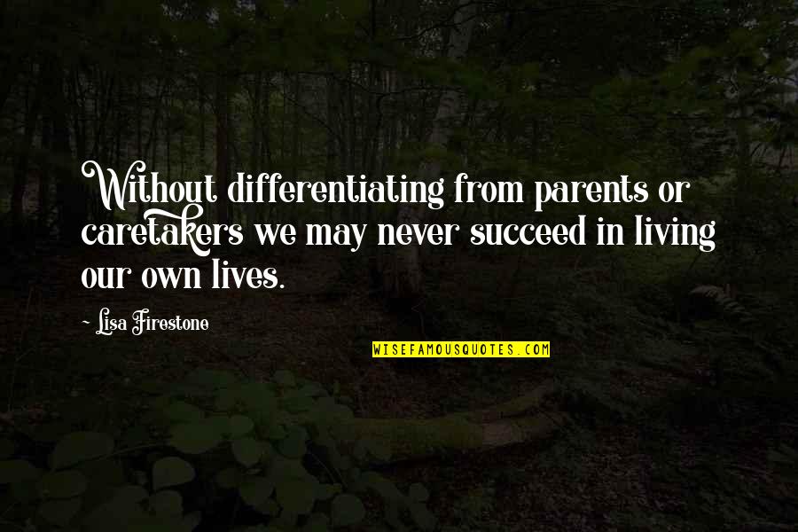 Mauriel Quotes By Lisa Firestone: Without differentiating from parents or caretakers we may Mauriel Quotes By Lisa Firestone: Without differentiating from parents or caretakers we may