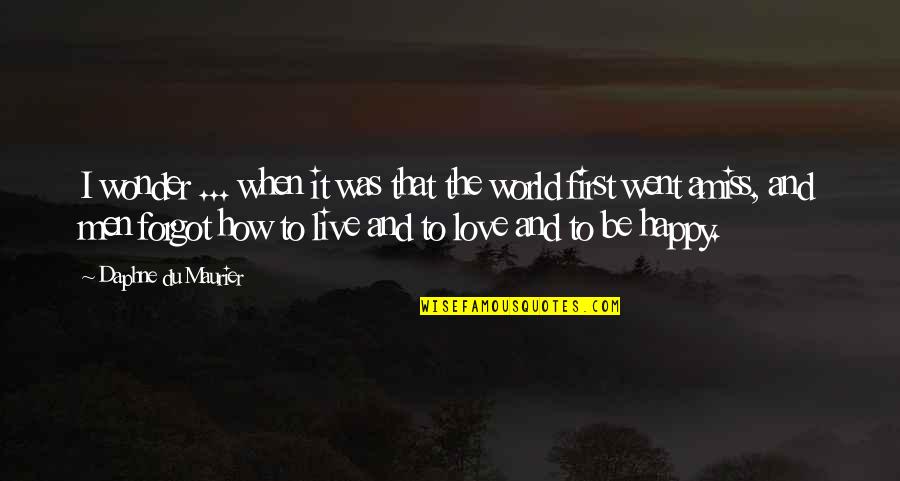Maurier Quotes By Daphne Du Maurier: I wonder ... when it was that the Maurier Quotes By Daphne Du Maurier: I wonder ... when it was that the