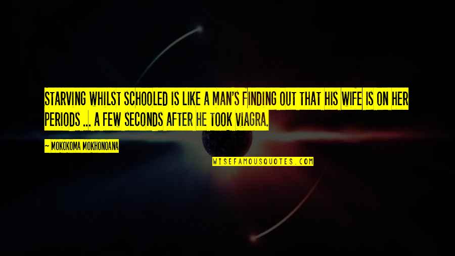 Maurisa Turner Quotes By Mokokoma Mokhonoana: Starving whilst schooled is like a man's finding Maurisa Turner Quotes By Mokokoma Mokhonoana: Starving whilst schooled is like a man's finding