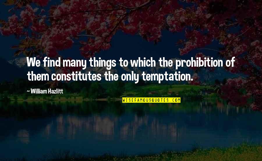 Maurissen Herenthout Quotes By William Hazlitt: We find many things to which the prohibition Maurissen Herenthout Quotes By William Hazlitt: We find many things to which the prohibition