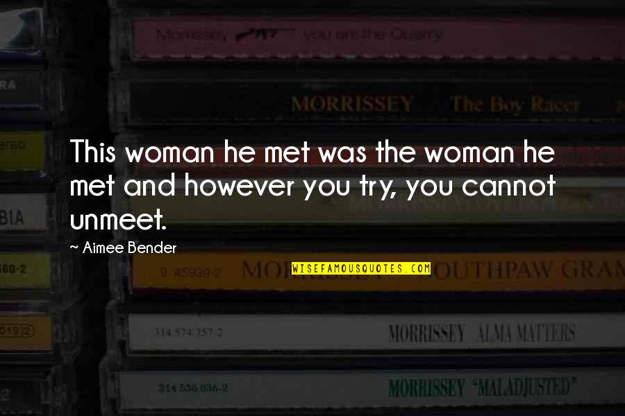 Mauritius Inspirational Quotes By Aimee Bender: This woman he met was the woman he