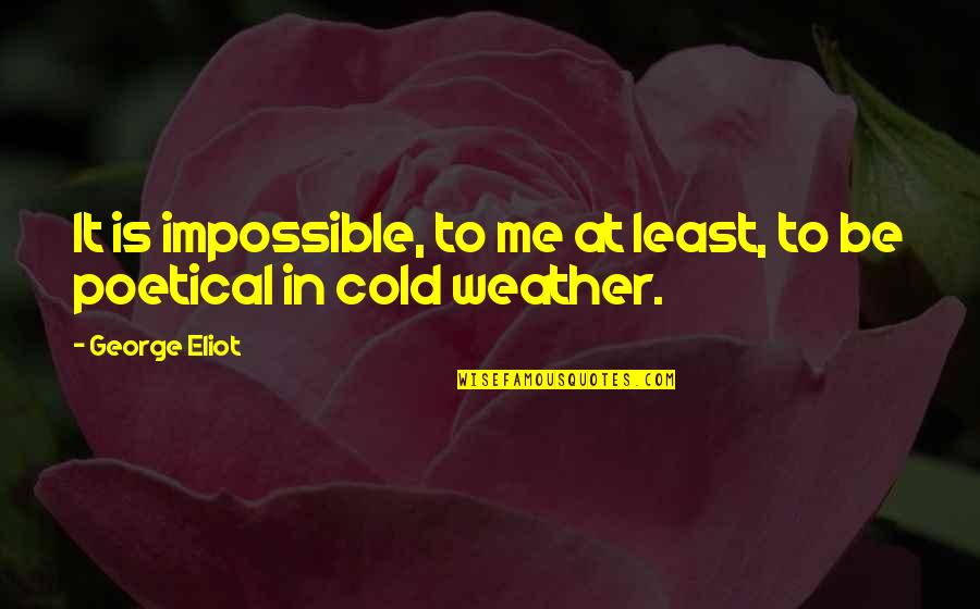 Mauritius Inspirational Quotes By George Eliot: It is impossible, to me at least, to