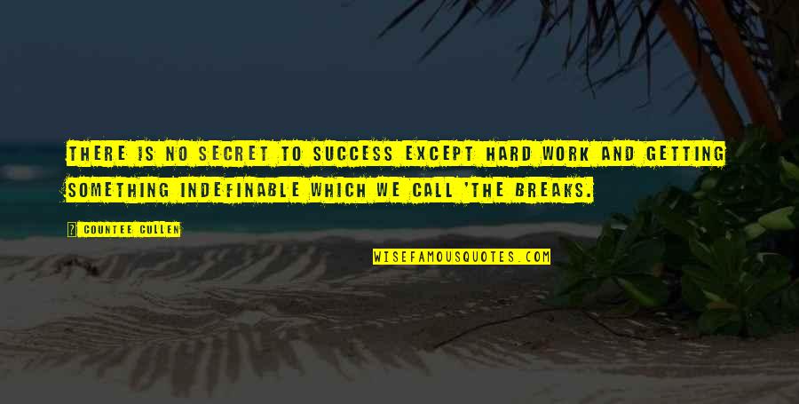 Mauritz Stiller Quotes By Countee Cullen: There is no secret to success except hard