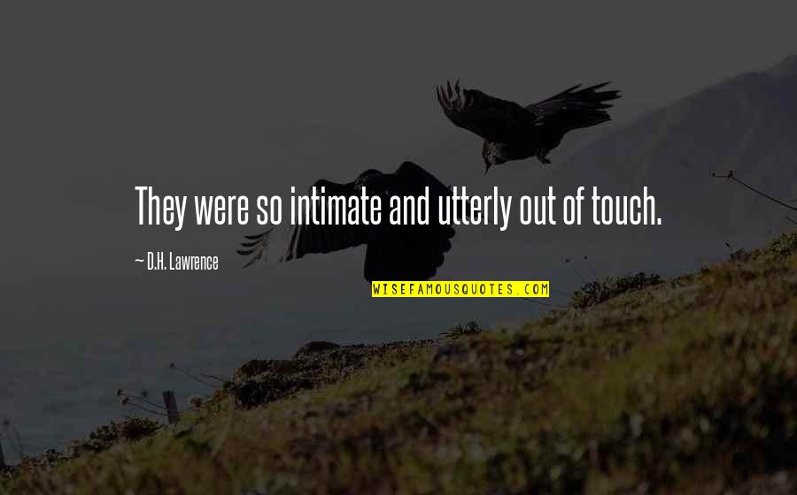 Maurizios Pizza Quotes By D.H. Lawrence: They were so intimate and utterly out of Maurizios Pizza Quotes By D.H. Lawrence: They were so intimate and utterly out of