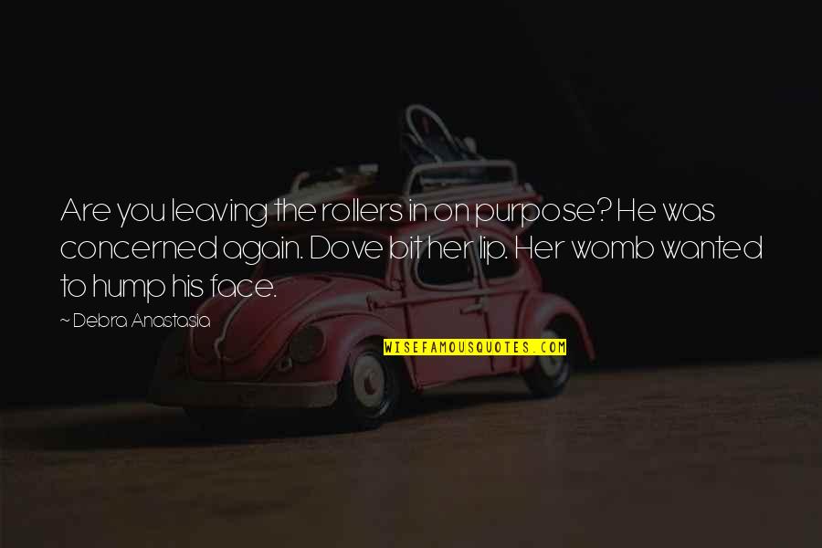Maurizios Pizza Quotes By Debra Anastasia: Are you leaving the rollers in on purpose? Maurizios Pizza Quotes By Debra Anastasia: Are you leaving the rollers in on purpose?