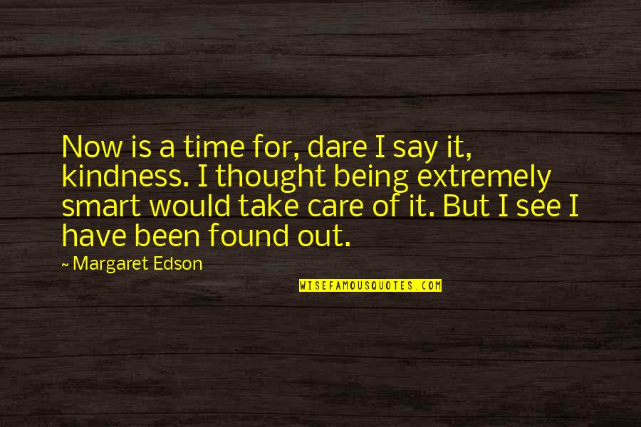 Maurizios Pizza Quotes By Margaret Edson: Now is a time for, dare I say Maurizios Pizza Quotes By Margaret Edson: Now is a time for, dare I say