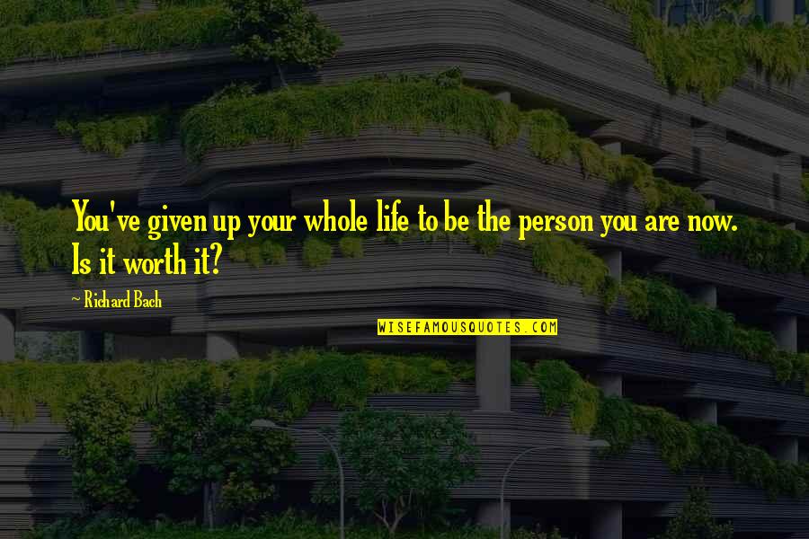 Mauro Corona Quotes By Richard Bach: You've given up your whole life to be