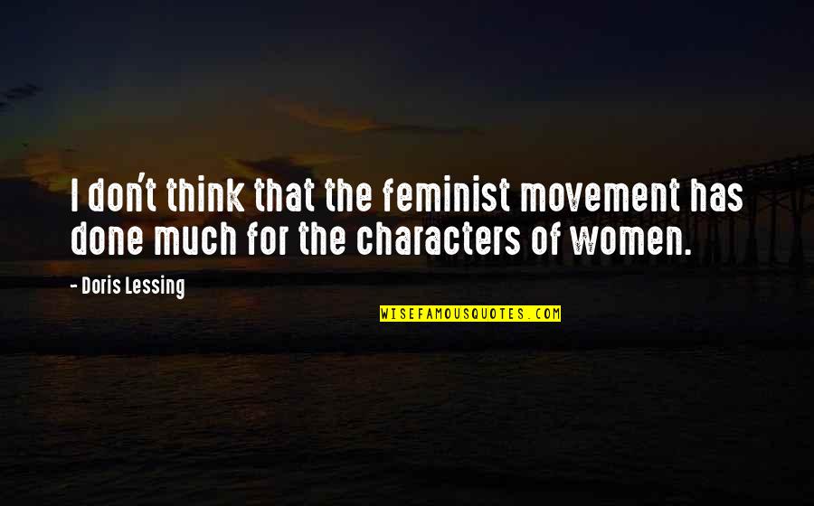 Mauro Giuliani Quotes By Doris Lessing: I don't think that the feminist movement has