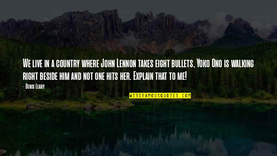 Maurois Marriage Quotes By Denis Leary: We live in a country where John Lennon Maurois Marriage Quotes By Denis Leary: We live in a country where John Lennon