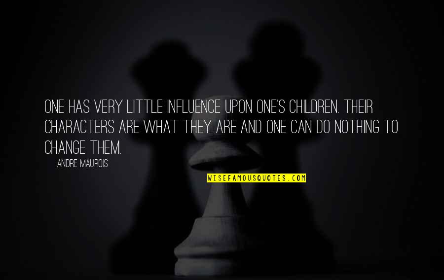 Maurois Quotes By Andre Maurois: One has very little influence upon one's children.