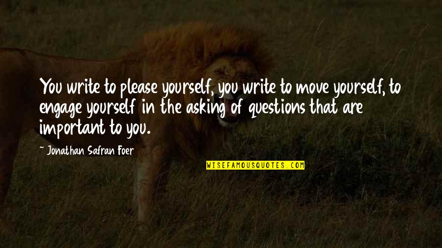 Mauron Musy Quotes By Jonathan Safran Foer: You write to please yourself, you write to Mauron Musy Quotes By Jonathan Safran Foer: You write to please yourself, you write to